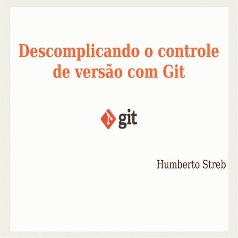 Descomplicando o controle de versão com git