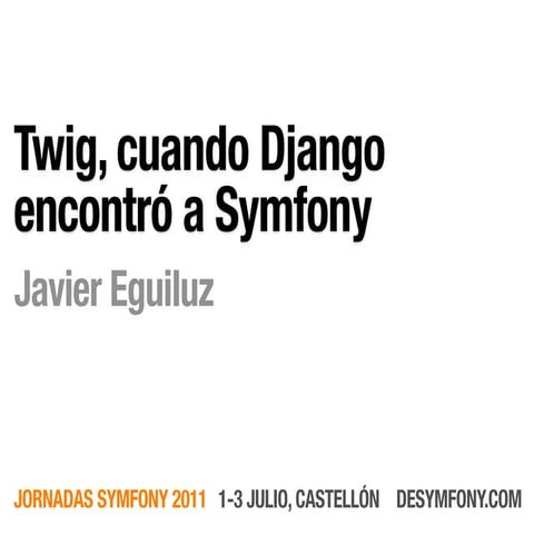 Desymfony 2011 - Twig