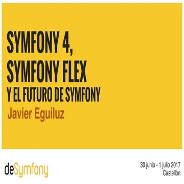 deSymfony 2017: Symfony 4, Symfony Flex y el futuro de Symfony