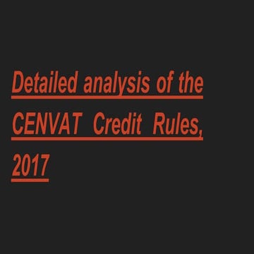 Detailed analysis of the CENVAT credit rules, 2017