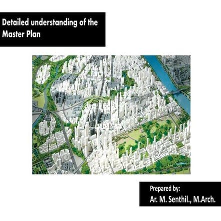 Detailed understanding of the master plan  ar. m. senthil