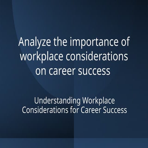 Detailed_Workplace_Considerations_Career_Success.pptx