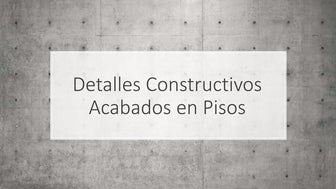 Detalles Constructivos piso acabados.pptx