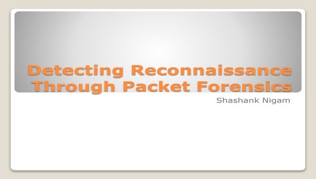 Detecting Reconnaissance Through Packet Forensics by Shashank Nigam