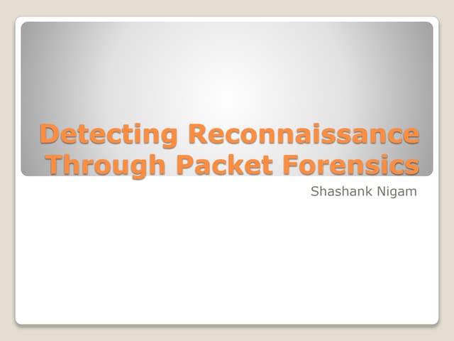 Detecting Reconnaissance Through Packet Forensics by Shashank Nigam