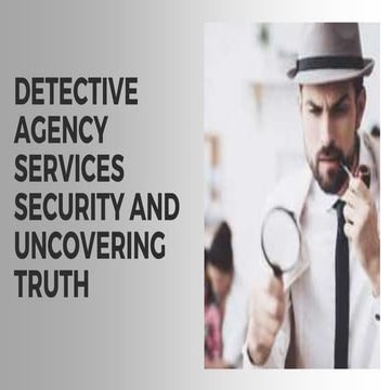 Detective Agency Services Security and Uncovering Truth.pptx