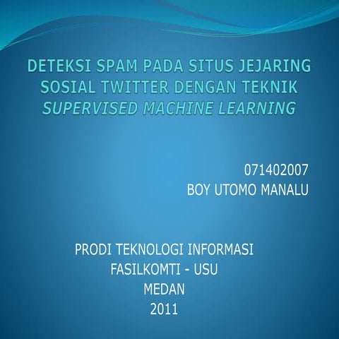 Proposal Skripsi : Deteksi spam pada situs jejaring sosial twitter dengan Sup...
