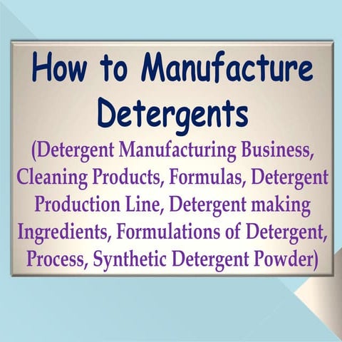 How to Manufacture Detergents (Detergent Manufacturing Business, Cleaning Pro...