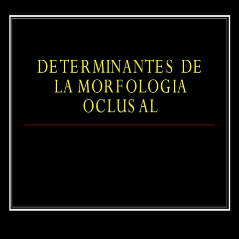 Determinantes De La Morfologia Oclusal[1]