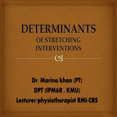 Determinants of stretching interventions