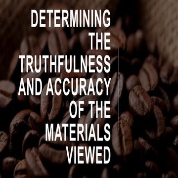 Determining the Truthfulness and Accuracy of the Materials.pptx