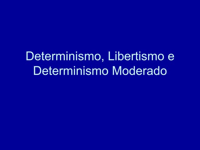Determinismo, libertismo e determin...