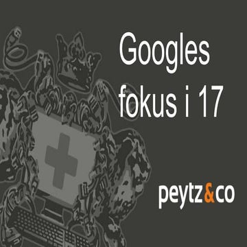 Det lægger google vægt på i 2017