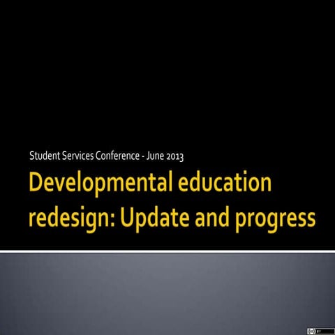 Developmental Education Redesign Update CCCS student services conference June...