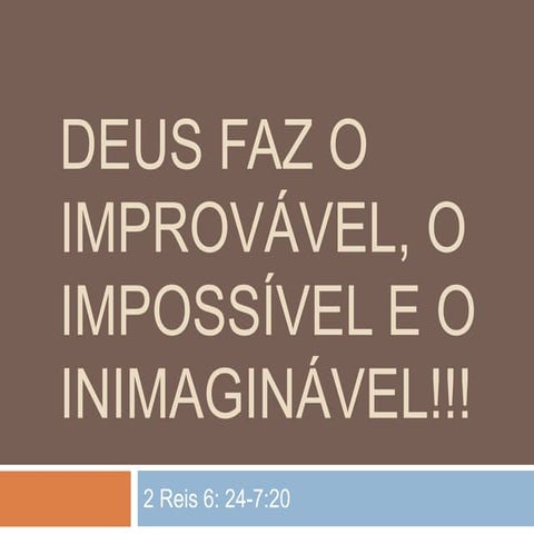 Deus faz o improvável, o impossível e o inimaginável.pptx