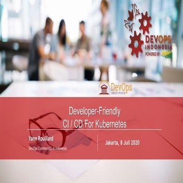 Developer-Friendly CI / CD for Kubernetes