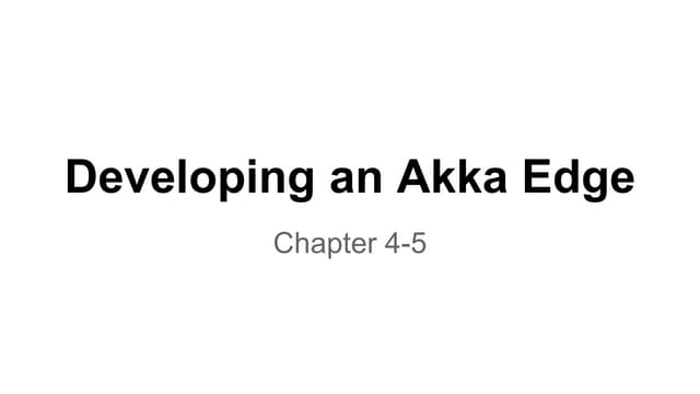 Developing an Akka Edge4-5