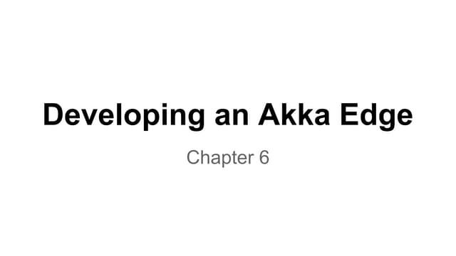 Developing an Akka Edge6