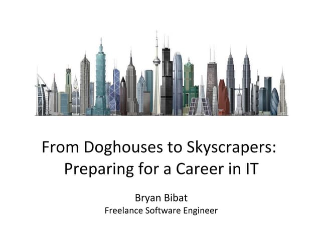 From Doghouses to Skyscrapers