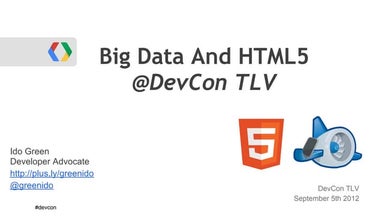 Big Data And HTML5 (DevCon TLV 2012)