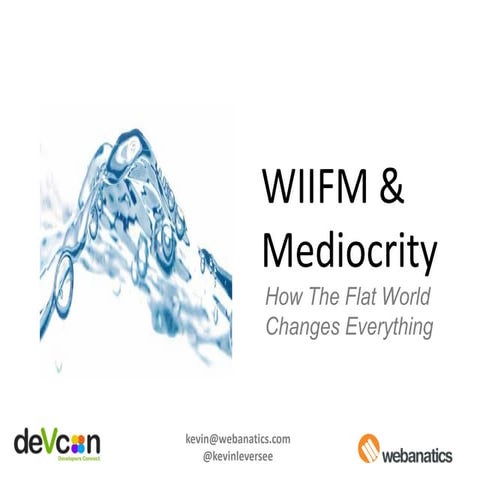Devcon cebu 2010 wiifm and mediocrity how the flat world changes everything f...