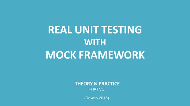 [DevDay 2016] Real Unit Testing with mocking framework - Speaker: Phat Vu – S...