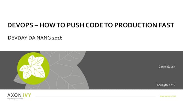 [DevDay 2016] DevOps – How to push code to production fast -Speaker: Daniel G...
