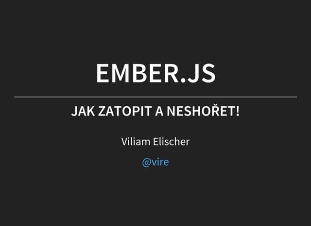 Ember.js - Jak zatopit a neshořet!