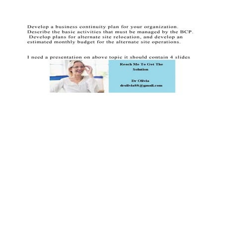 Develop a business continuity plan for your organization. Describe t.docx