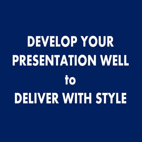 Develop and deliver a great presentation   dan steer 2015