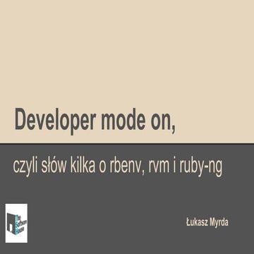 Developer mode on, czyli słów kilka o rbenv, rvm i ruby-ng 