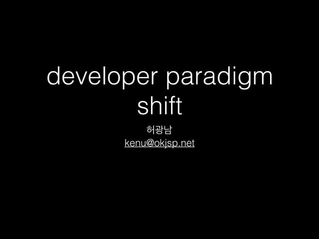 Developer paradigm shift
