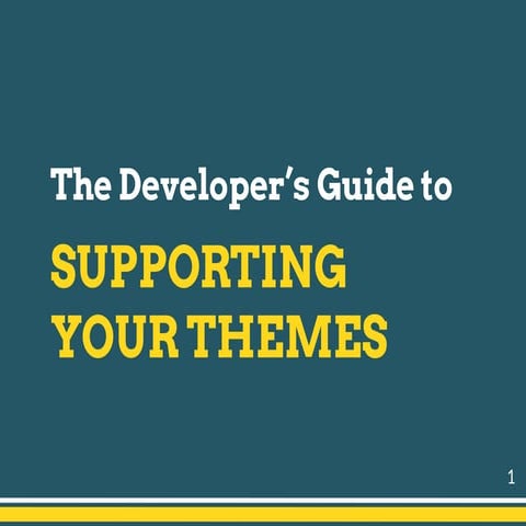 The Developer's Guide to Supporting Your Themes