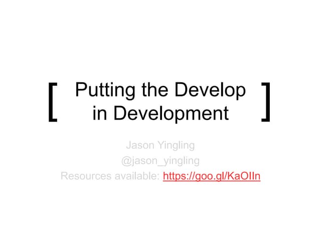 Putting the Develop in Development 