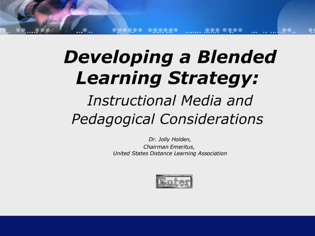 Developing A Blended Learning Strategy: Instructional Media & Pedagogical Con...