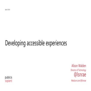 Developing accessible experiences - Alison Walden