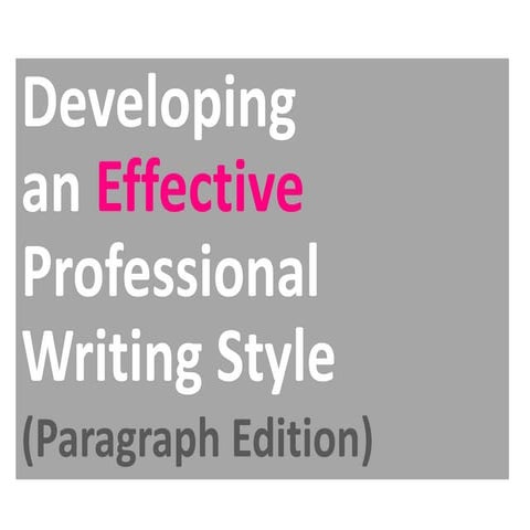 Develop an Effective Professional Writing Style, Part 2 (Paragraph Edition)