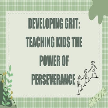 Developing Grit: Teaching Kids the Power of Perseverance