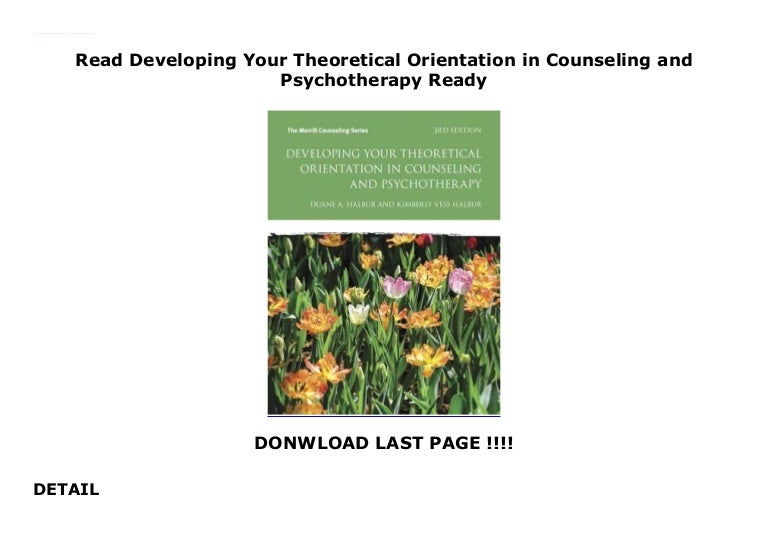 Read developing your theoretical orientation in counseling and psycho 