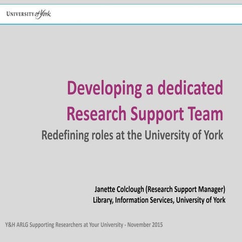 Developing a dedicated research support team: redefining roles at the univers...