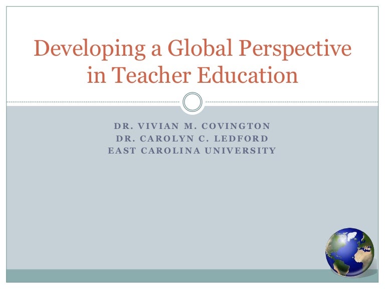 Developing a global perspective in teacher education ppt2