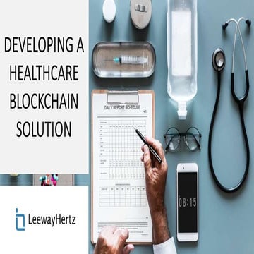 Developing a Healthcare Blockchain Solution
