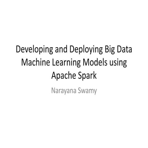 Developing and deploying big data machine learning models