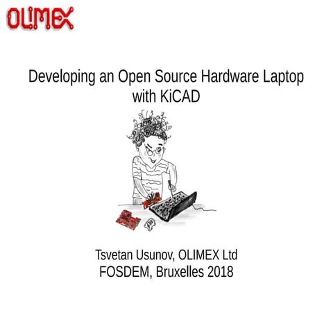 Developing an open source hardware laptop with KiCad fosdem 2018