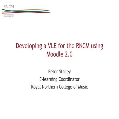 Developing a vle for the rncm using moodle