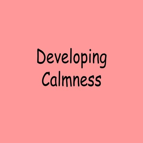 Developing calmness