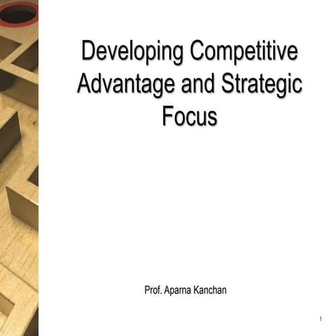 Developing Competitive advantage & Strategic Focus.pptx