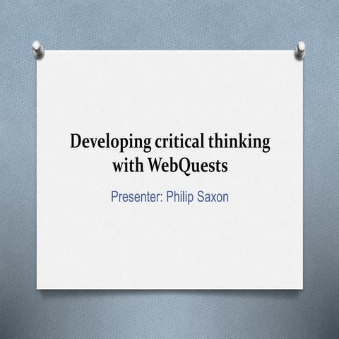 Developing critical thinking with WebQuests