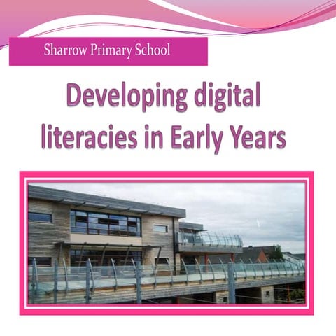 Developing digital literacies in early years presentation final