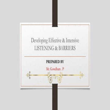 Developing effective & intensive listening & barriers- Gowdham